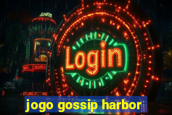 jogo gossip harbor
